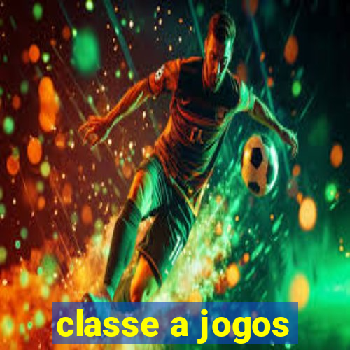 classe a jogos